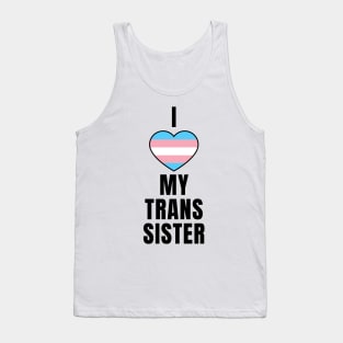 I Love My Trans Sister Tank Top